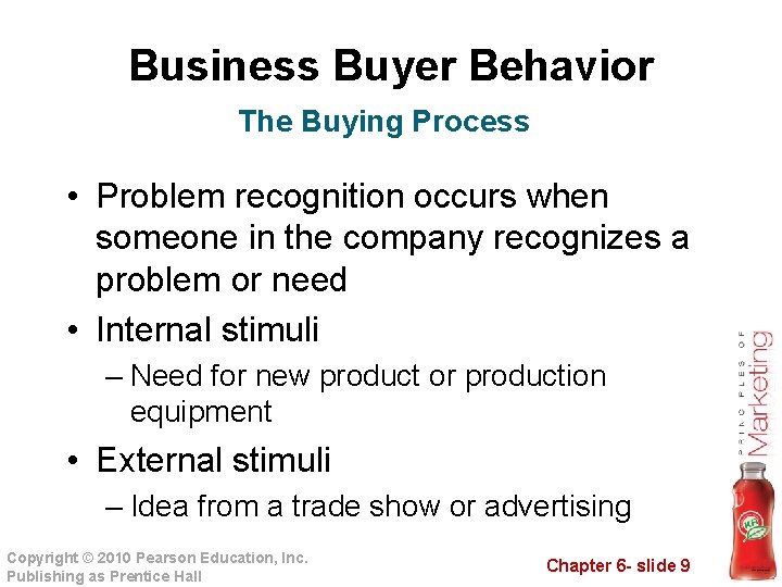 Business Buyer Behavior The Buying Process • Problem recognition occurs when someone in the