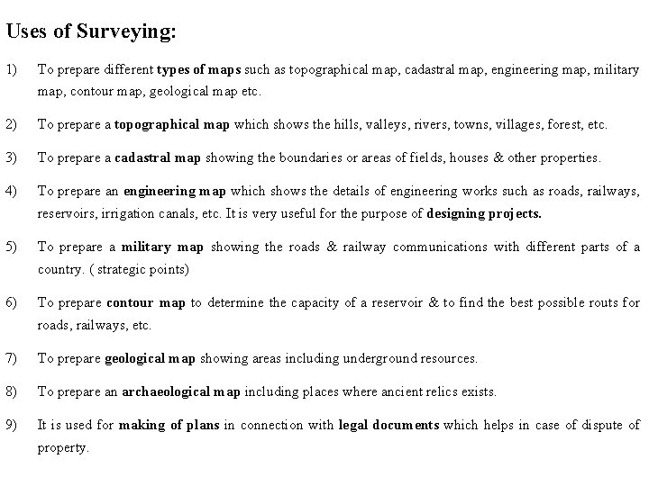 Uses of Surveying: 1) To prepare different types of maps such as topographical map,