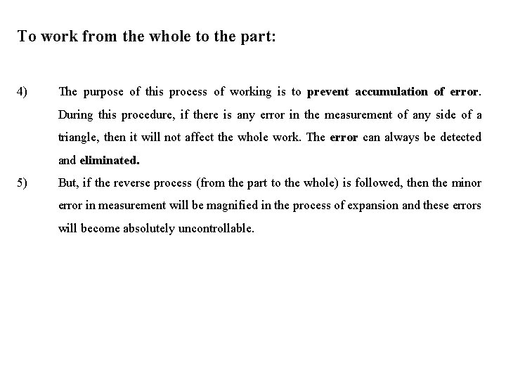 To work from the whole to the part: 4) The purpose of this process