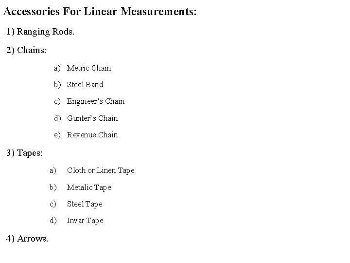 Accessories For Linear Measurements: 1) Ranging Rods. 2) Chains: a) Metric Chain b) Steel