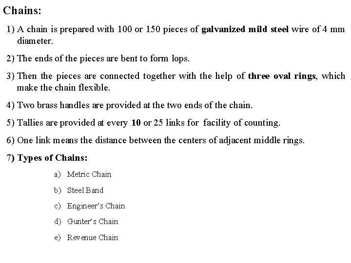 Chains: 1) A chain is prepared with 100 or 150 pieces of galvanized mild