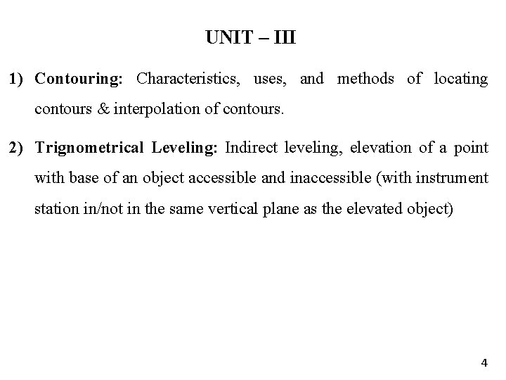 UNIT – III 1) Contouring: Characteristics, uses, and methods of locating contours & interpolation