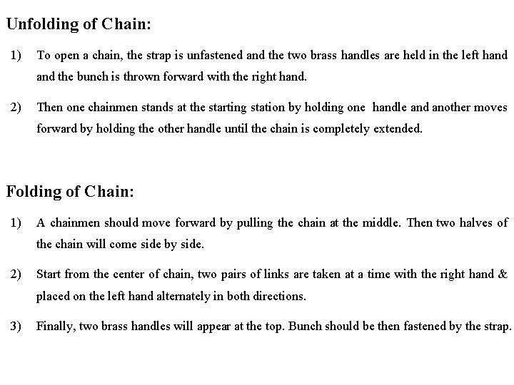 Unfolding of Chain: 1) To open a chain, the strap is unfastened and the