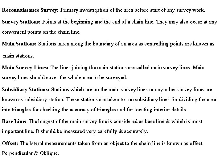 Reconnaissance Survey: Primary investigation of the area before start of any survey work. Survey