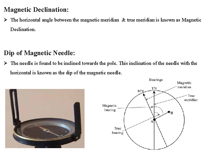 Magnetic Declination: Ø The horizontal angle between the magnetic meridian & true meridian is