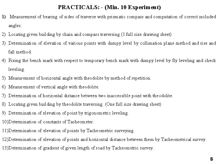 PRACTICALS: - (Min. 10 Experiment) 1) Measurement of bearing of sides of traverse with