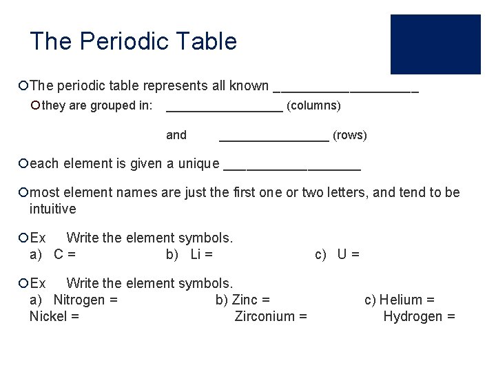 The Periodic Table ¡The periodic table represents all known __________ ¡ they are grouped