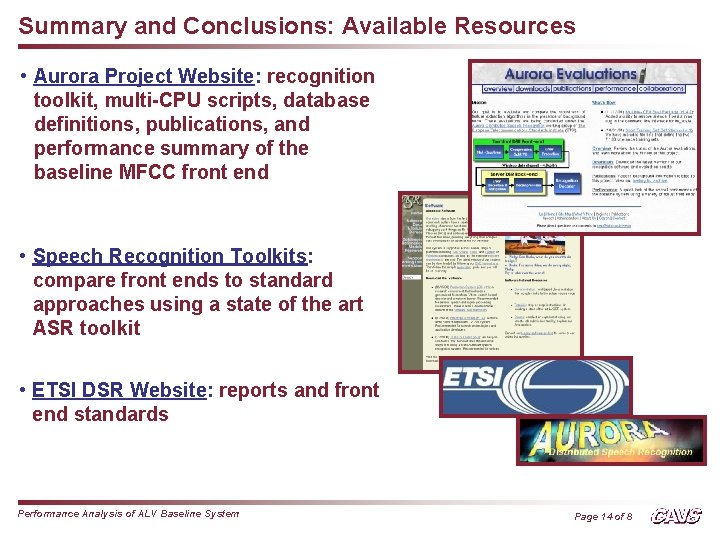 Summary and Conclusions: Available Resources • Aurora Project Website: recognition toolkit, multi-CPU scripts, database