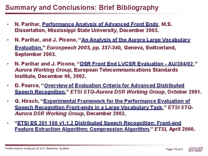 Summary and Conclusions: Brief Bibliography • N. Parihar, Performance Analysis of Advanced Front Ends,