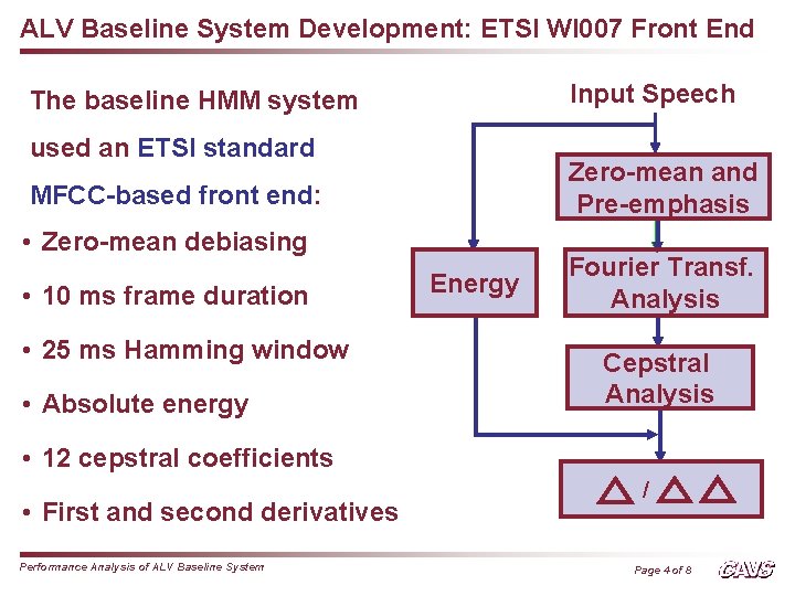 ALV Baseline System Development: ETSI WI 007 Front End Input Speech The baseline HMM