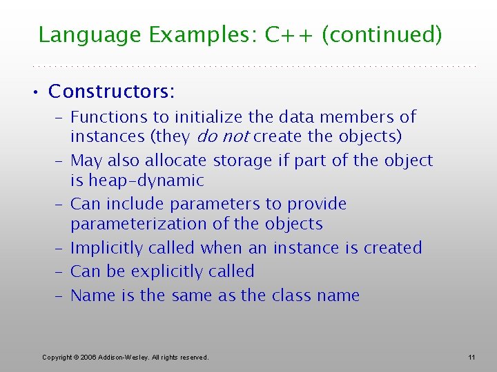 Language Examples: C++ (continued) • Constructors: – Functions to initialize the data members of