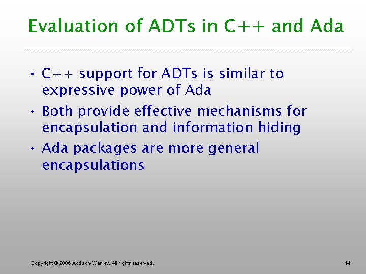 Evaluation of ADTs in C++ and Ada • C++ support for ADTs is similar