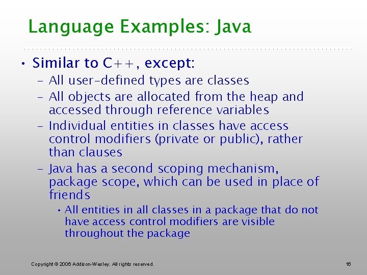 Language Examples: Java • Similar to C++, except: – All user-defined types are classes