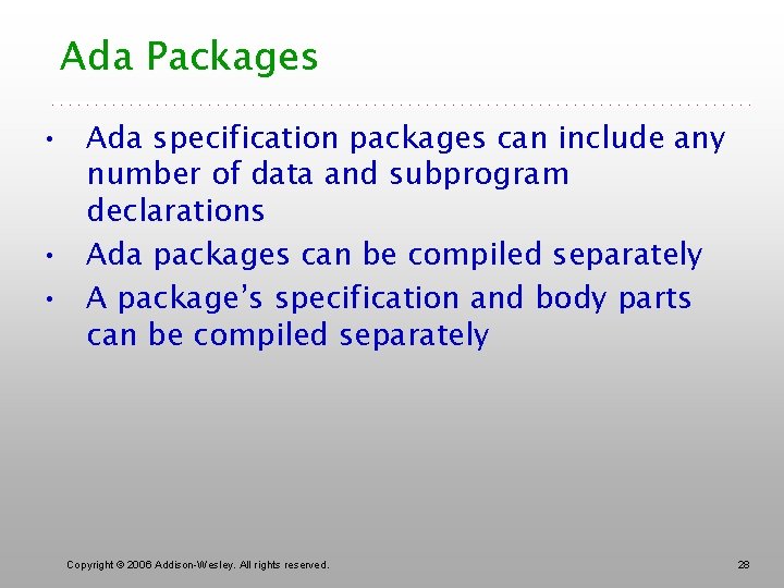 Ada Packages • Ada specification packages can include any number of data and subprogram