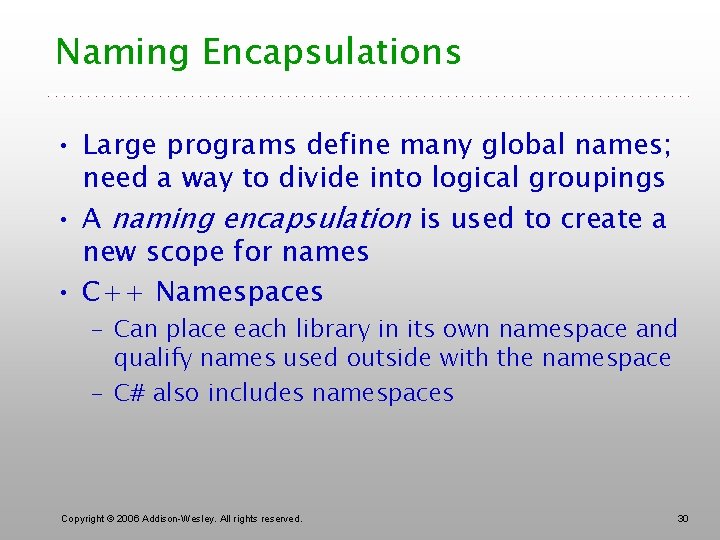 Naming Encapsulations • Large programs define many global names; need a way to divide