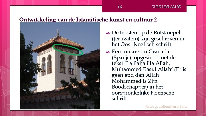 16 CURSUSISLAM. BE Ontwikkeling van de Islamitische kunst en cultuur 2 De teksten op