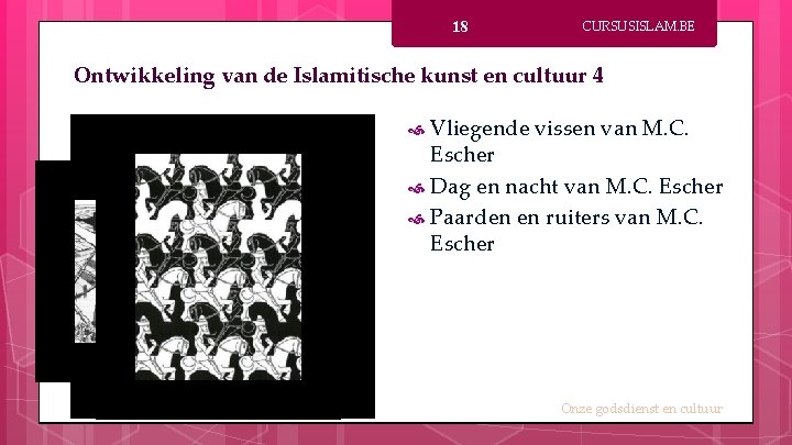 18 CURSUSISLAM. BE Ontwikkeling van de Islamitische kunst en cultuur 4 Vliegende vissen van