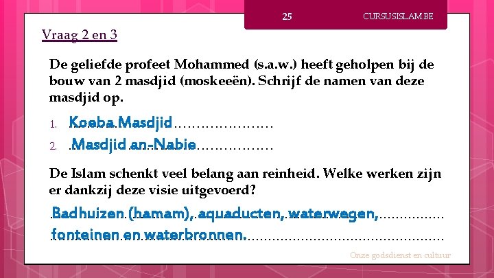 25 CURSUSISLAM. BE Vraag 2 en 3 De geliefde profeet Mohammed (s. a. w.