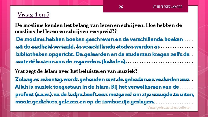 26 CURSUSISLAM. BE Vraag 4 en 5 De moslims kenden het belang van lezen