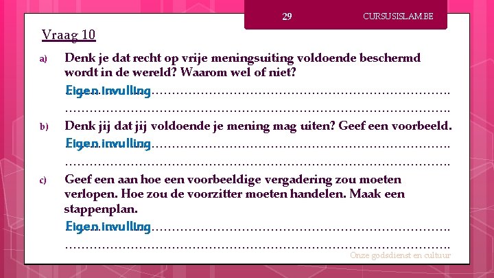 29 CURSUSISLAM. BE Vraag 10 a) b) c) Denk je dat recht op vrije