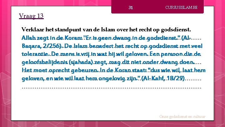 31 CURSUSISLAM. BE Vraag 13 Verklaar het standpunt van de Islam over het recht