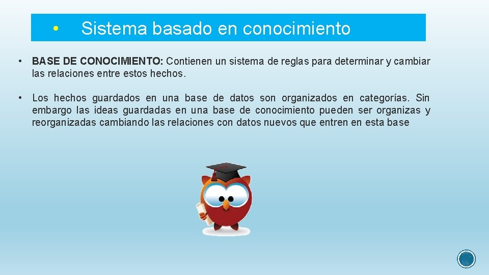  • Sistema basado en conocimiento • BASE DE CONOCIMIENTO: Contienen un sistema de