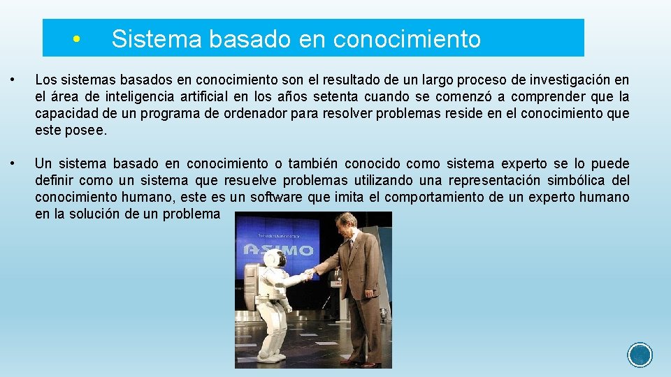  • Sistema basado en conocimiento • Los sistemas basados en conocimiento son el