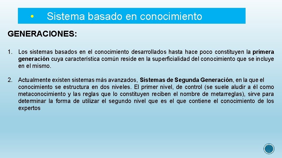  • Sistema basado en conocimiento GENERACIONES: 1. Los sistemas basados en el conocimiento