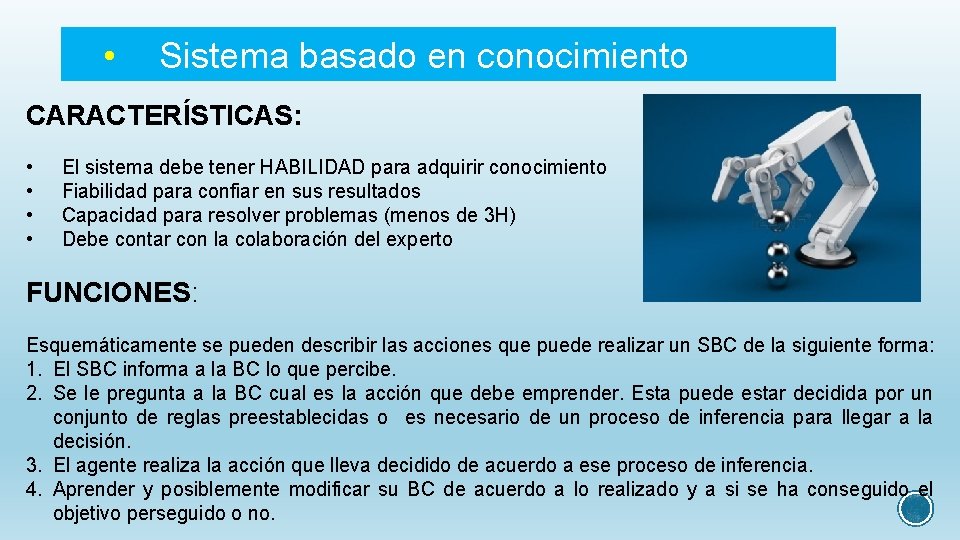  • Sistema basado en conocimiento CARACTERÍSTICAS: • • El sistema debe tener HABILIDAD