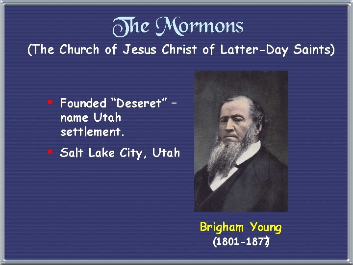 The Mormons (The Church of Jesus Christ of Latter-Day Saints) § Founded “Deseret” –