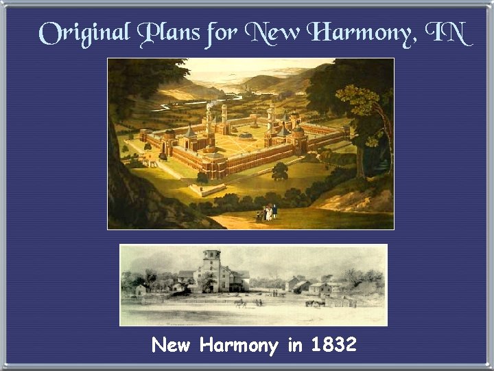 Original Plans for New Harmony, IN New Harmony in 1832 