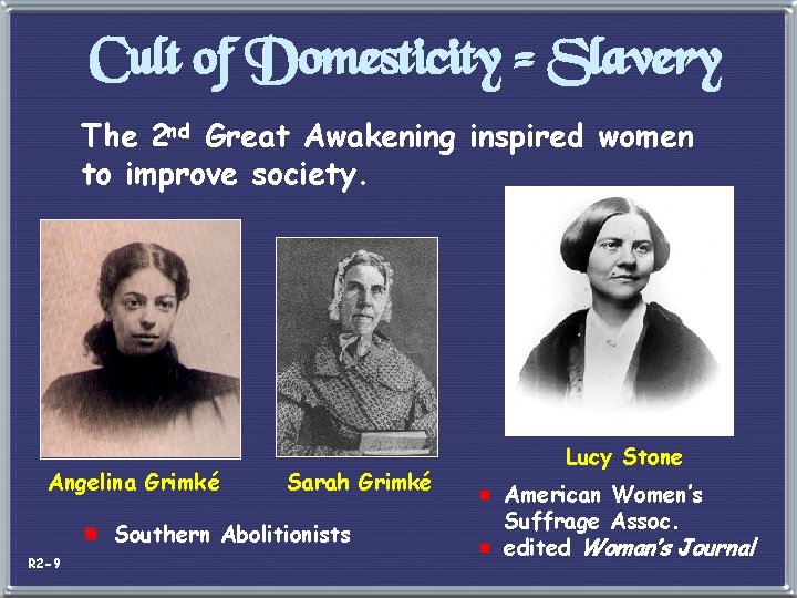 Cult of Domesticity = Slavery The 2 nd Great Awakening inspired women to improve