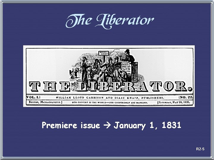 The Liberator Premiere issue January 1, 1831 R 2 -5 