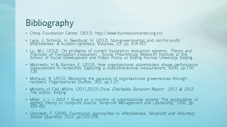 Bibliography • China Foundation Center. (2013). http: //www. foundationcenter. org. cn/ • Lecy, J;