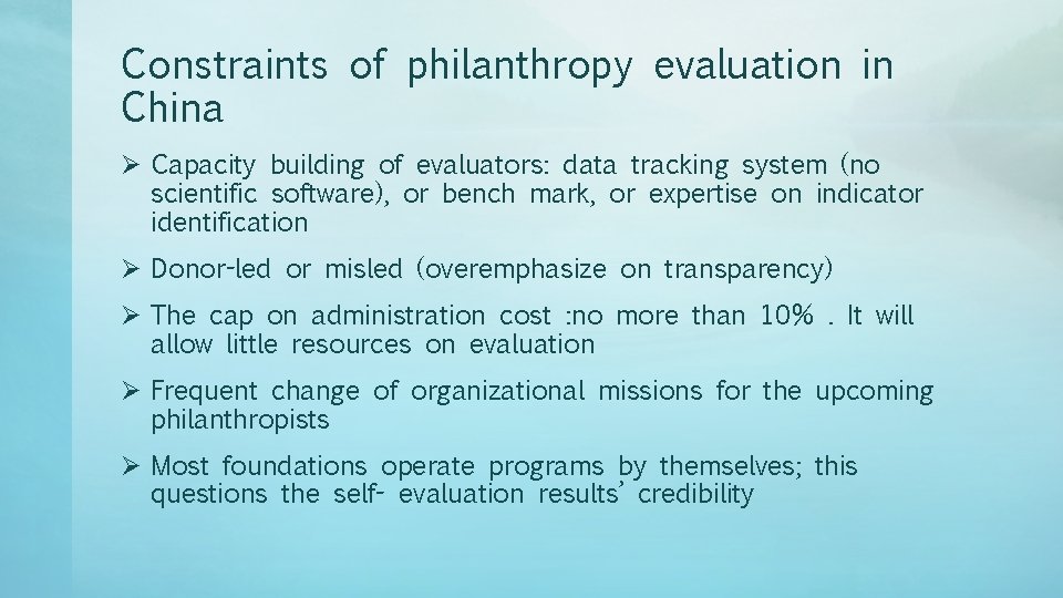 Constraints of philanthropy evaluation in China Ø Capacity building of evaluators: data tracking system