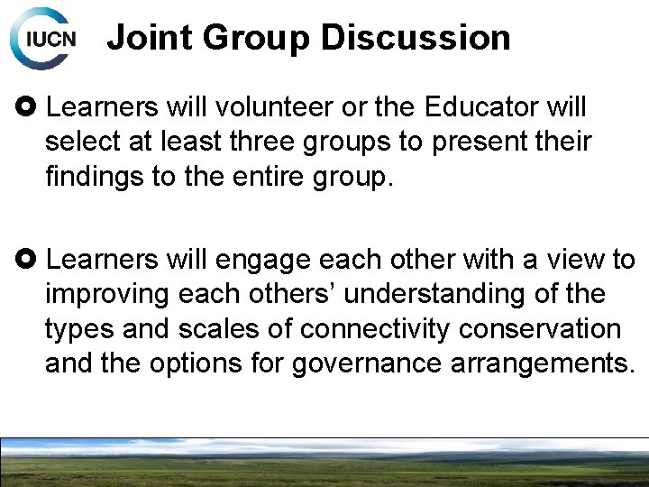 Joint Group Discussion Learners will volunteer or the Educator will select at least three