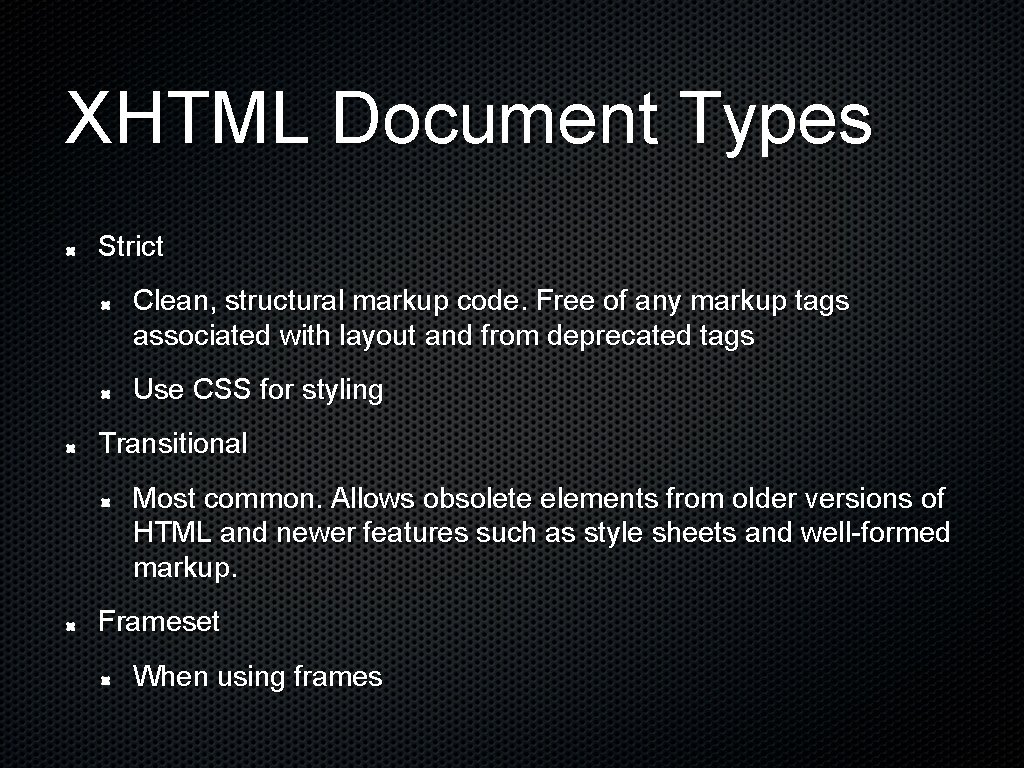 XHTML Document Types Strict Clean, structural markup code. Free of any markup tags associated