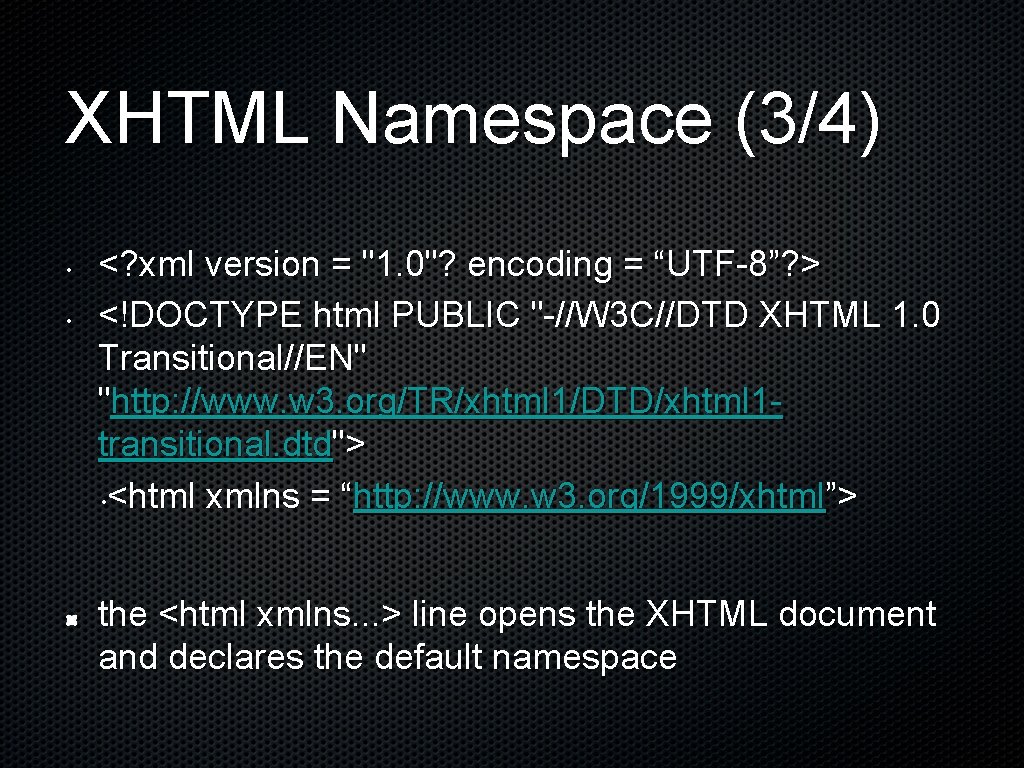 XHTML Namespace (3/4) • • <? xml version = "1. 0"? encoding = “UTF-8”?