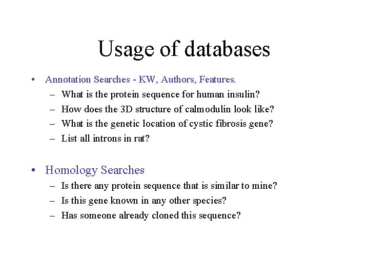 Usage of databases • Annotation Searches - KW, Authors, Features. – What is the