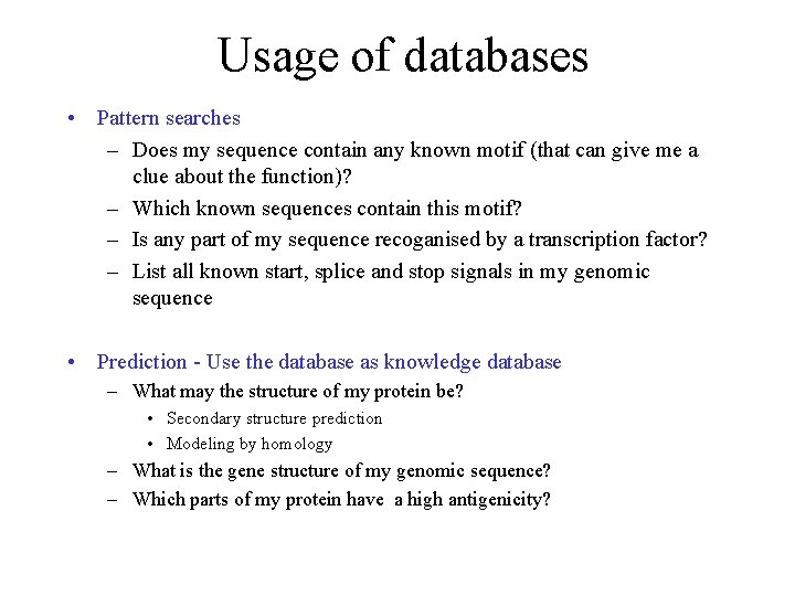 Usage of databases • Pattern searches – Does my sequence contain any known motif