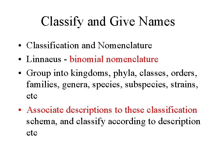 Classify and Give Names • Classification and Nomenclature • Linnaeus - binomial nomenclature •