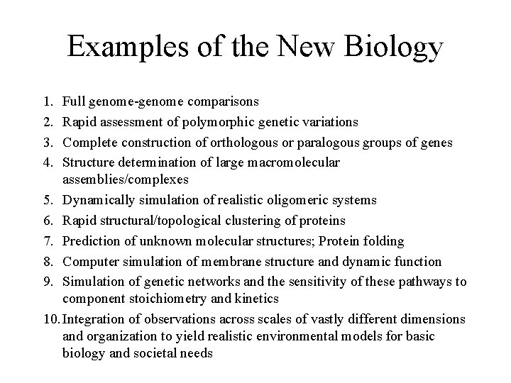 Examples of the New Biology 1. 2. 3. 4. Full genome-genome comparisons Rapid assessment
