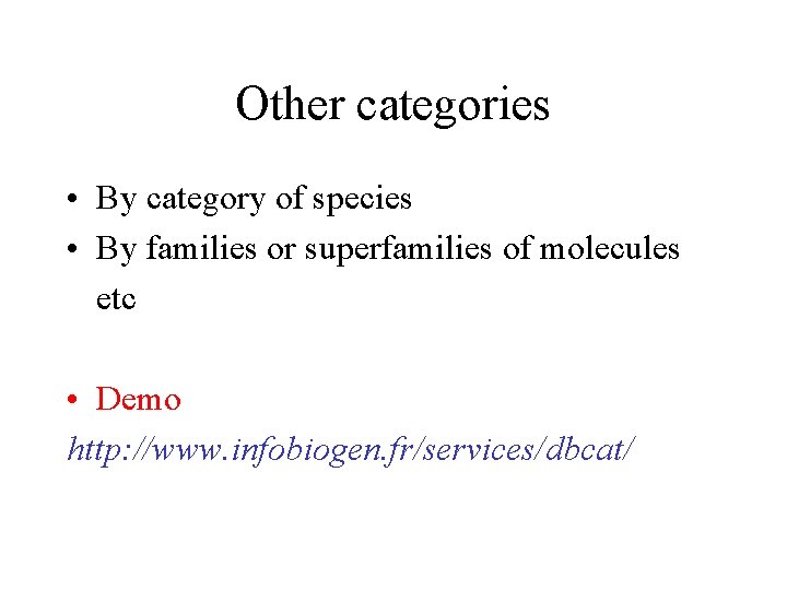 Other categories • By category of species • By families or superfamilies of molecules