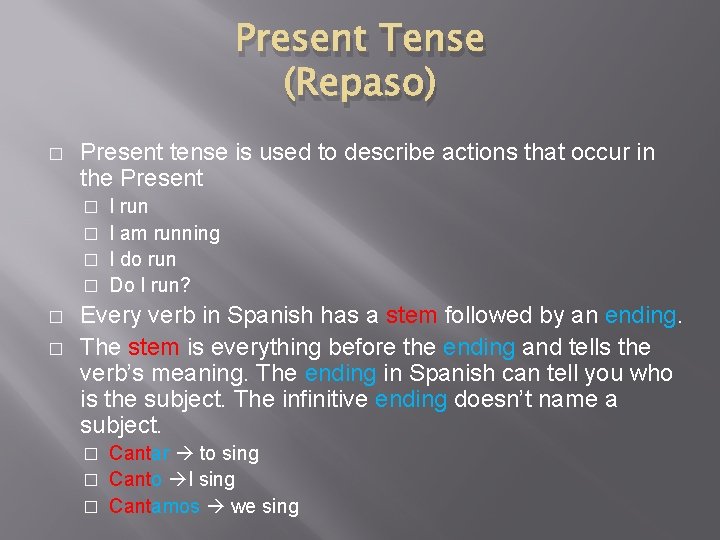 Present Tense (Repaso) � Present tense is used to describe actions that occur in