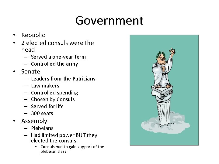 Government • Republic • 2 elected consuls were the head – Served a one-year