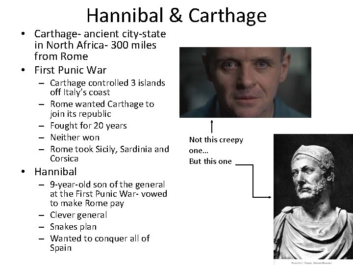 Hannibal & Carthage • Carthage- ancient city-state in North Africa- 300 miles from Rome