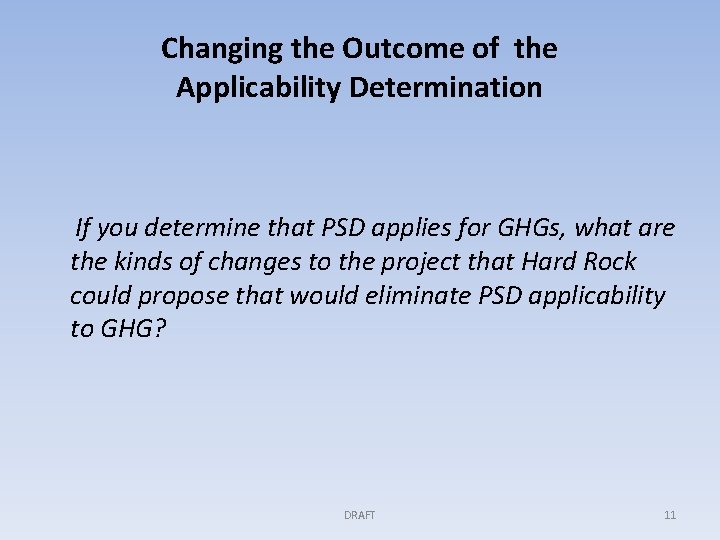 Changing the Outcome of the Applicability Determination If you determine that PSD applies for
