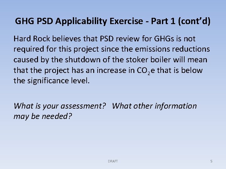 GHG PSD Applicability Exercise - Part 1 (cont’d) Hard Rock believes that PSD review