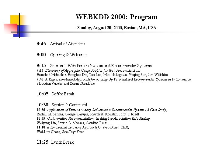 WEBKDD 2000: Program Sunday, August 20, 2000, Boston, MA, USA 8: 45 Arrival of