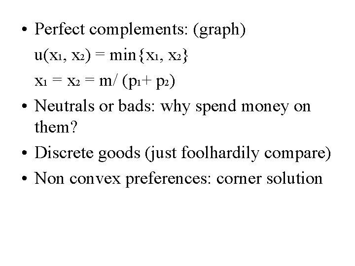  • Perfect complements: (graph) u(x 1, x 2) = min{x 1, x 2}